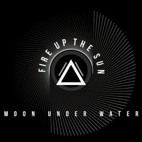 Download track Moon Under Water Fire Up The Sun