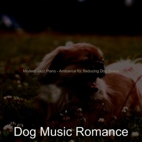 Download track Tasteful Ambience For Doggy Training Dog Music Romance