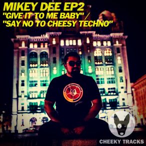 Download track Say No To Cheesy Techno (Radio Edit) Mikey Dee (UK)