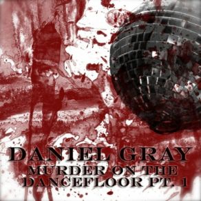 Download track Murder On The Dancefloor, Pt. 2 Daniel Gray