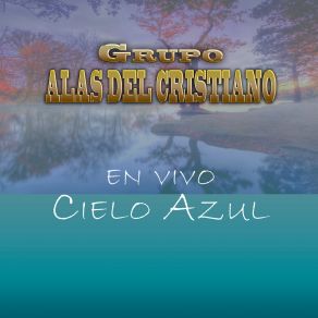 Download track En Vivo Cielo Azul Grupo ALAS DEL CRISTIANO