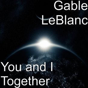 Download track Your Everything I Need Gable LeBlanc