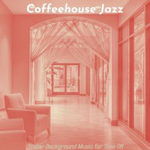 Download track Bright Backdrops For Time Off Coffeehouse Jazz