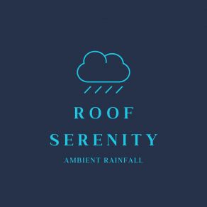 Download track Roof Serenity Ambient Rainfall