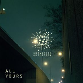 Download track All Yours Submotion Orchestra