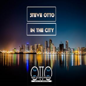 Download track In The City (Original Mix) Steve Otto