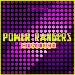 Download track Power Rangers (Megazord Radio Edit) The Mighty Murphin