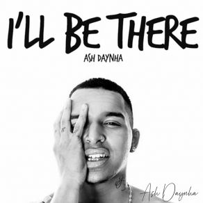 Download track I'll Be There Ash Daynha