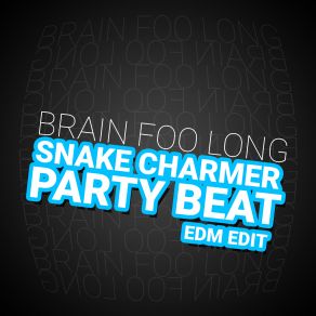 Download track Snake Charmer Party Beat (Edm Edit) Brain Foo Long