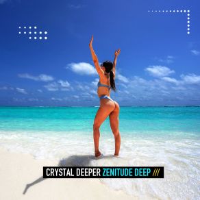 Download track Zenitude Deep (Extended Mix) Crystal Deeper