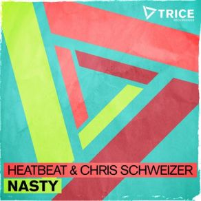 Download track Nasty (Radio Edit) Heatbeat, Chris Schweizer