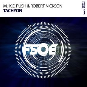 Download track Tachyon (Original Mix) Robert Nickson, M. I. K. E. Push