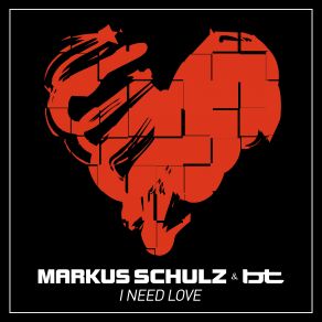 Download track I'need Love (Extended Mix) BT, Markus Schulz