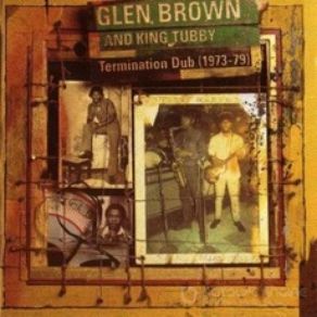 Download track Dub Universal Glen Brown, King Tubby