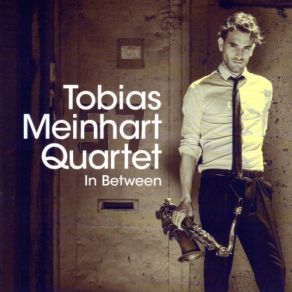 Download track In Between Tobias Meinhart Quartet