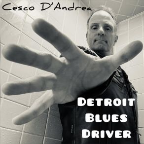 Download track Detroit Blues Driver Cesco D'Andrea