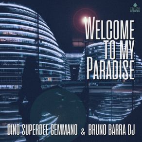 Download track Welcome To My Paradise Bruno Barra DJSpeaker Dimo