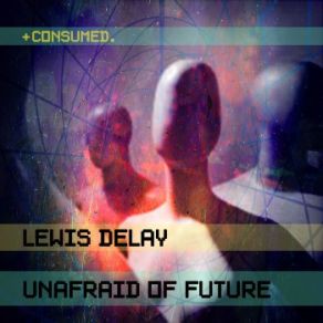 Download track Unafraid Lewis Delay