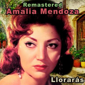 Download track Llorarás (Remastered) Amalia Mendoza
