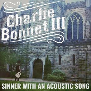 Download track Sinner With A Song (Acoustic) Charlie Bonnet III