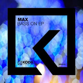 Download track Bass On (Original Mix) Max (UK)