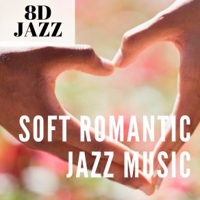 Download track Soft Romantic Jazz Music 8D Jazz