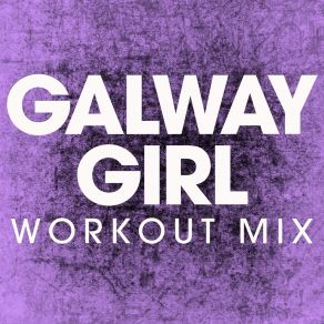 Download track Galway Girl (Workout Mix) Power Music Workout