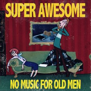 Download track No Music For Old Men Super Awesome