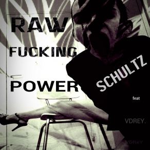 Download track Raw Fucking Power SchultzVdrey