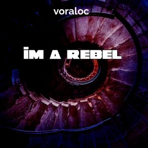 Download track Im A Rebel Voraloc