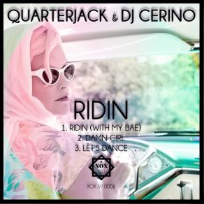 Download track RIDIN (WITH MY BAE) QuarterjackMY BAE