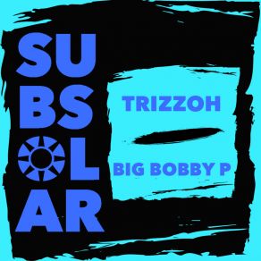 Download track Big Bobby P (Radio Edit) Trizzoh