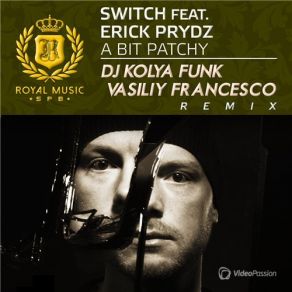 Download track A Bit Patchy (DJ Kolya Funk & Vasiliy Francesco Radio Remix) Eric Prydz, SWITCH