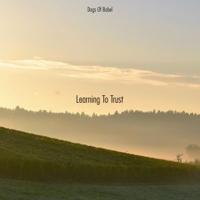 Download track Learning To Trust Dogs Of Babel