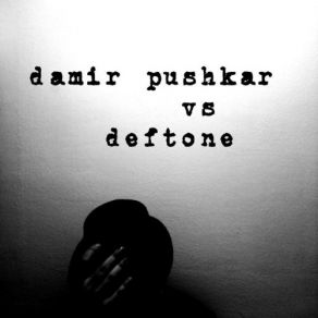 Download track Tape Damir Pushkar, Deftone