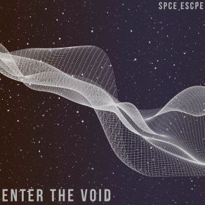 Download track Enter The Void SPCE ESCPE