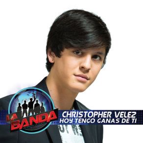 Download track Hoy Tengo Ganas De Ti (La Banda Performance) Christopher Vélez