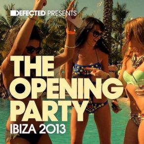 Download track Defected Presents The Opening Party Ibiza 2013 Mix 2 Andy Daniell