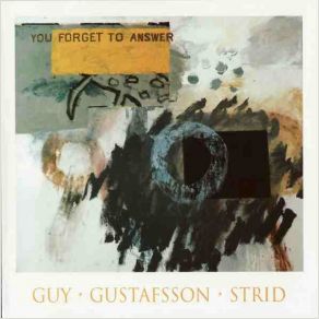 Download track You Forget To Answer Mats Gustafsson, Raymond Strid, Barry Guy