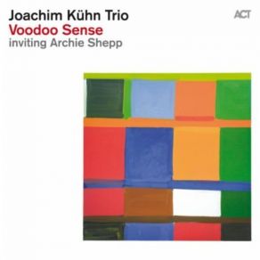 Download track Crossing The Mirror Archie Shepp, Joachim Kuhn Trio