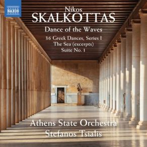 Download track Skalkottas: 36 Greek Dances For Orchestra, AK 11, Series 1: No. 6, Klephtikos Athens State Orchestra, Stefanos Tsialis