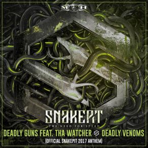 Download track Deadly Venoms (Snakepit 2017 Anthem) MC Tha Watcher, Deadly Guns