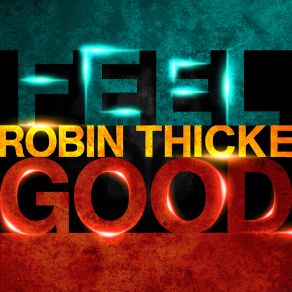 Download track Feel Good Robin ThickeVItaa