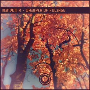 Download track Whisper Of Foliage Windom R