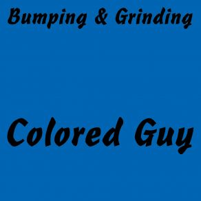 Download track If You See Something You Want Colored Guy