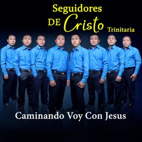 Download track Caminando Voy Con Jesus Seguidores De Cristo Trinitaria