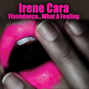 Download track Flashdance... What A Feeling (Re-Recorded / Remastered) Irene Cara