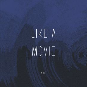 Download track Like A Movie (Radio Edit) Mobille