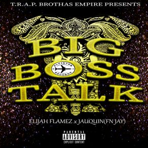 Download track Big Boss Talk Jauquin (Fn Jay)Elijah Flamez, JoIam