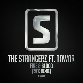 Download track Fire & Blood (2016 Remix Radio Edit) Tawar, The Strangerz